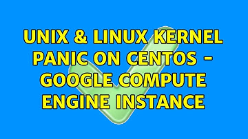 Unix & Linux: Kernel Panic on CentOS - Google Compute Engine Instance