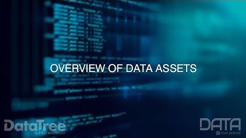 Overview of Data Assets: Data 101 Series | DataTree by First American