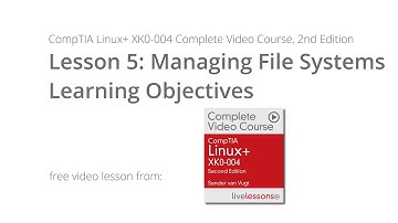 Managing File Systems -  Learning objectives CompTIA Linux+ XK0 004 video course Sander van Vugt