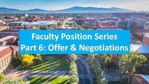 Faculty Positions, Part 6: Offer & Negotiations