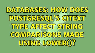 Databases: How does PostgreSQL's citext type affect string comparisons made using LOWER()