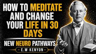 Renew Your Mind in 30 Days — The Meditation Method That Actually Works | E.W. Kenyon Revelations