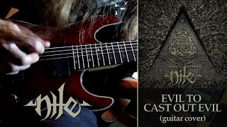 Nile - Evil to Cast Out Evil (guitar cover)