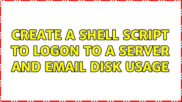Ubuntu: Create a shell script to logon to a server and email disk usage (2 Solutions!!)
