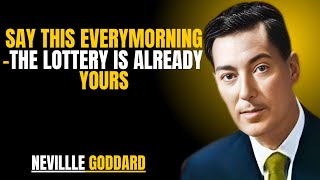 Ucapkan Ini Setiap Pagi — Lotre Sudah Menjadi Milikmu" | NEVILLE GODDARD | AJARAN YANG PENUH KUAT