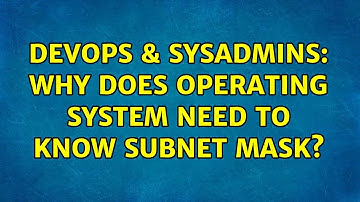 DevOps & SysAdmins: Why does operating system need to know subnet mask? (3 Solutions!!)
