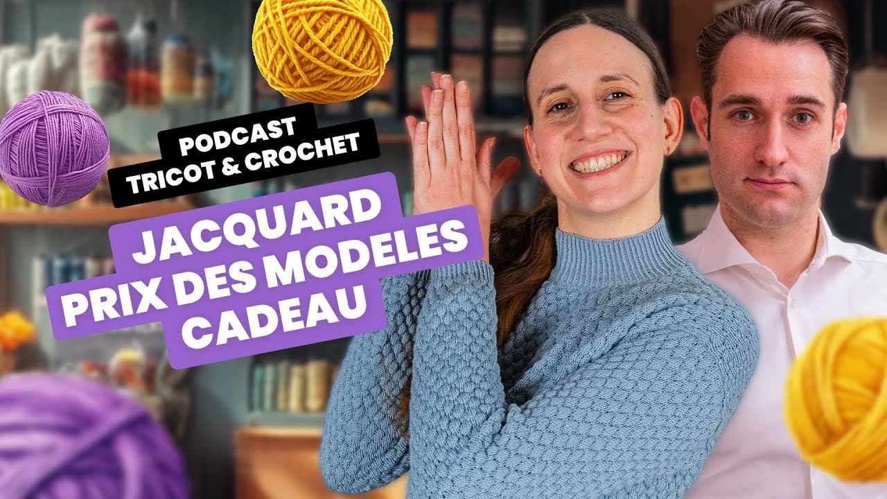 JACQUARD, PRIX DES MODELES, CADEAU | Podcast tricot - Entre Deux Mailles #49