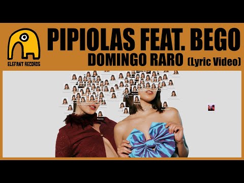 PIPIOLAS feat. BEGO - Domingo raro [Lyric Video]