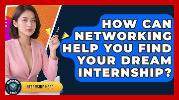 How Can Networking Help You Find Your Dream Internship? - Internship Hero