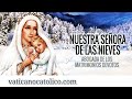 Nuestra Señora de las Nieves @Vaticanocatolico