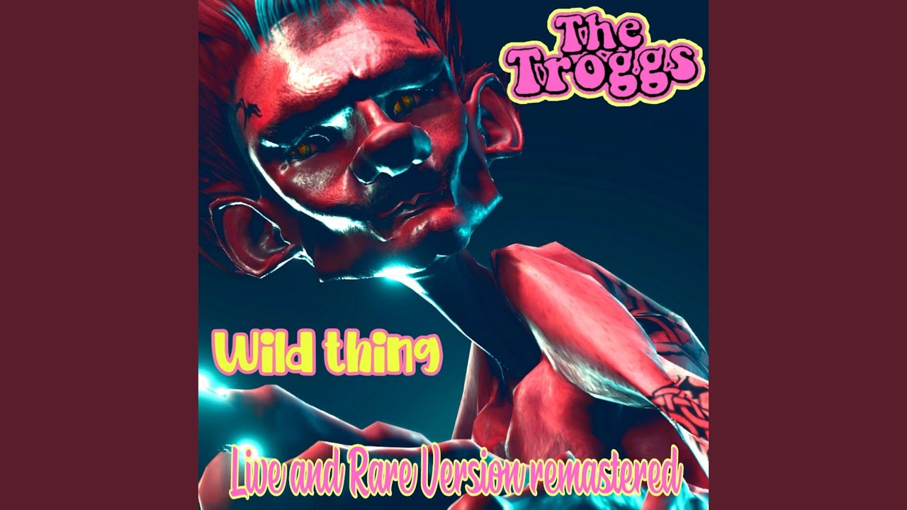 Wild Thing (Live and Rare Version Remastered) - YouTube