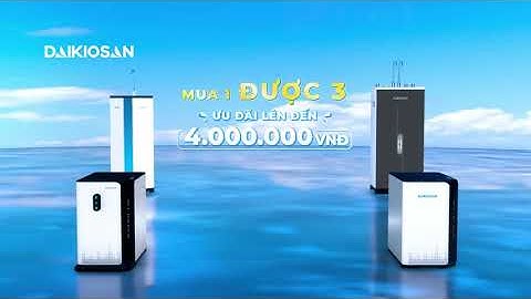 Máy Lọc Nước Daikiosan Mua 1 Được 3 Ưu Đãi Lên Tới 4 Triệu