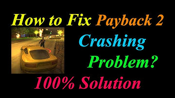 How to Fix Payback 2 App Keeps Crashing Problem Solutions Android & Ios - Payback 2 Crash Error