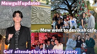 Gulf attended bright birthday party & trip with friends🤩Mew with badlove team☀️🌻Mewgulf Dec updates