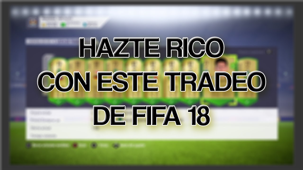 TRADEO PARA HACERSE RICO EN FIFA 18