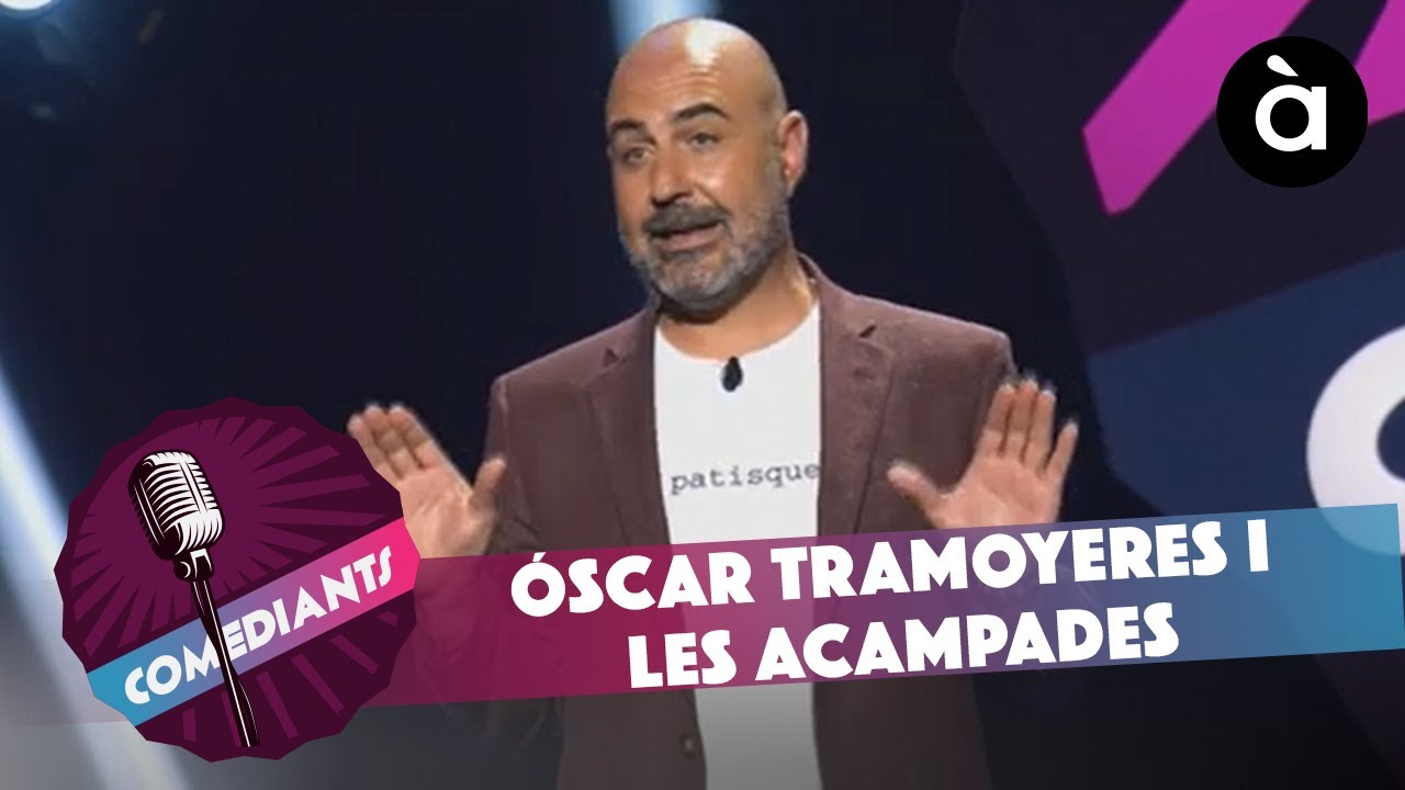 Óscar Tramoyeres i les acampades - Comediants
