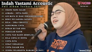 Indah Yastami Full Album 'ORANG YANG SALAH, ASMARA' Lagu Galau Viral Tiktok 2024