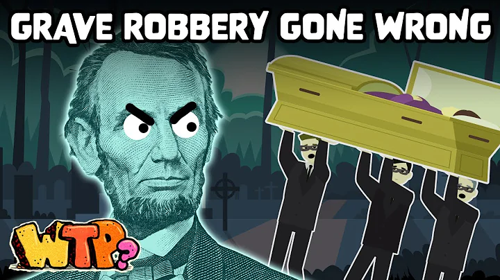 The Plot to Rob Abe Lincoln's Grave | WHAT THE PAST?