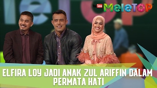 Download Lagu Elfira Loy Jadi Anak Zul Ariffin Dalam Permata Hati - MeleTOP Episod 223 [7.2.2017] MP3