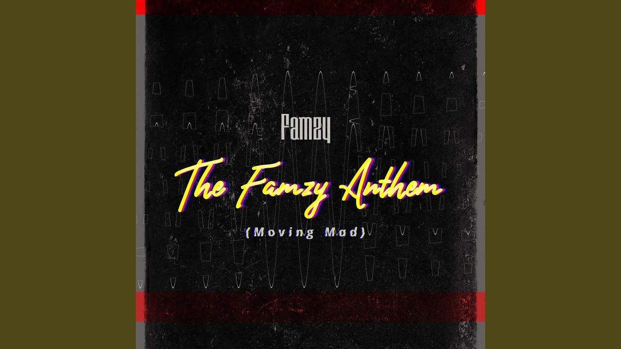The Famzy Anthem Moving Mad YouTube