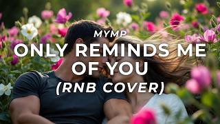 ZEVLO - ONLY REMINDS ME OF YOU (RNB COVER)