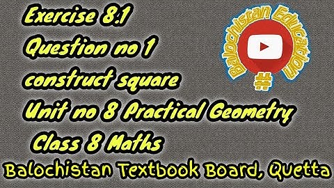 Exercise 8.1 / Q.no.1 construct square / Unit no 8 Practical Geometry Class 8 Balochistan Board