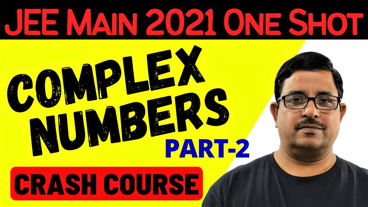 Complex Numbers One Shot | Part 2 | JEE Main 2021 Crash Course ...