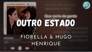 OUTRO ESTADO - FIORELLA & HUGO HENRIQUE #letra