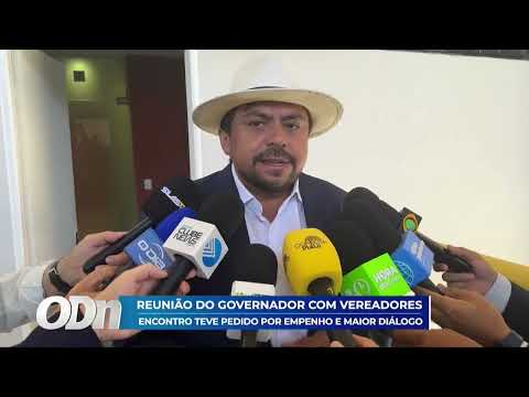 Reunião do governador com vereadores: encontro teve pedido por empenho e maior diálogo