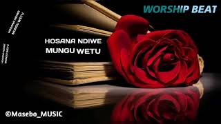 Biti Nzuri Ya Kuabudu Hosana Ndiwe Mungu Wetu Worship Beat