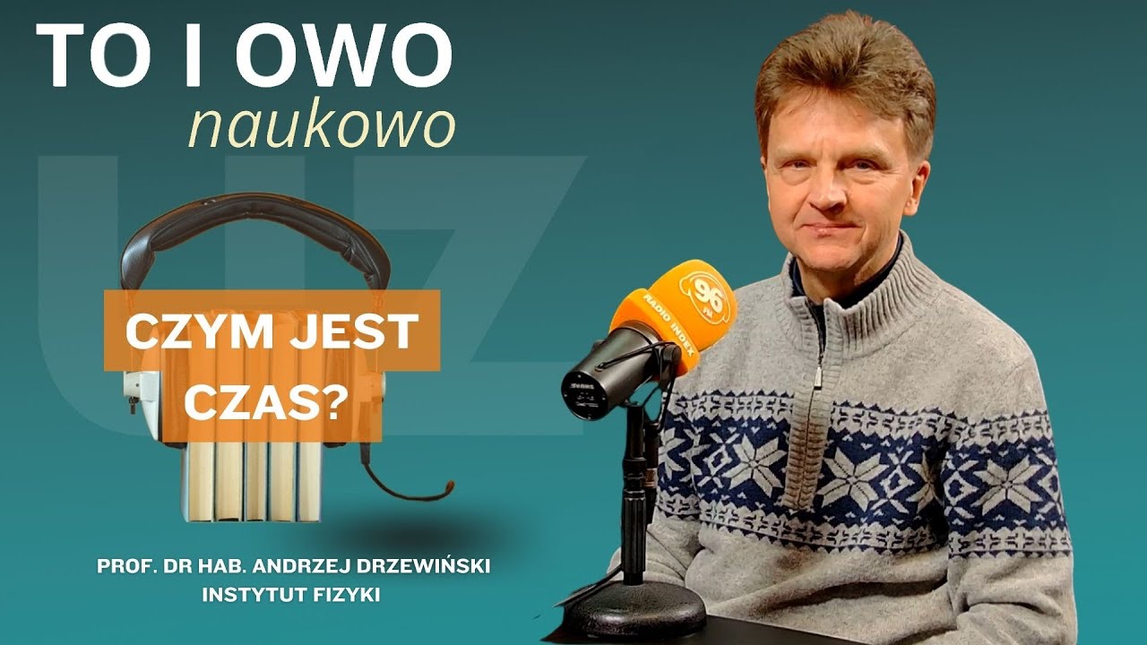 Czym jest CZAS? Fizyka kwantowa vs rzeczywistość | prof. Andrzej Drzewiński