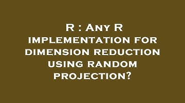 R : Any R implementation for dimension reduction using random projection?