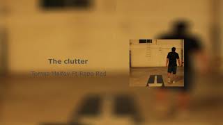 The Clutter - Tomaz Malfoy &amp; Rrapo Reed