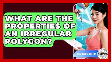 What Are The Properties Of An Irregular Polygon? - All About Geometry