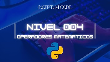 [004] Operadores Matemáticos en Python | Aprende desde Cero
