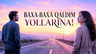 Yollarina Baxa - Baxa Qaldim.. 💔🥀🎶 Çox Gözəl Yeni Mahnı 2026