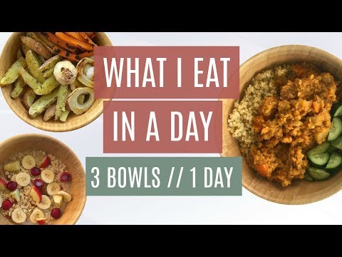 WHAT I EAT IN A DAY #11 // 3 Bowls, 1 Day of Healthy Vegan Eating