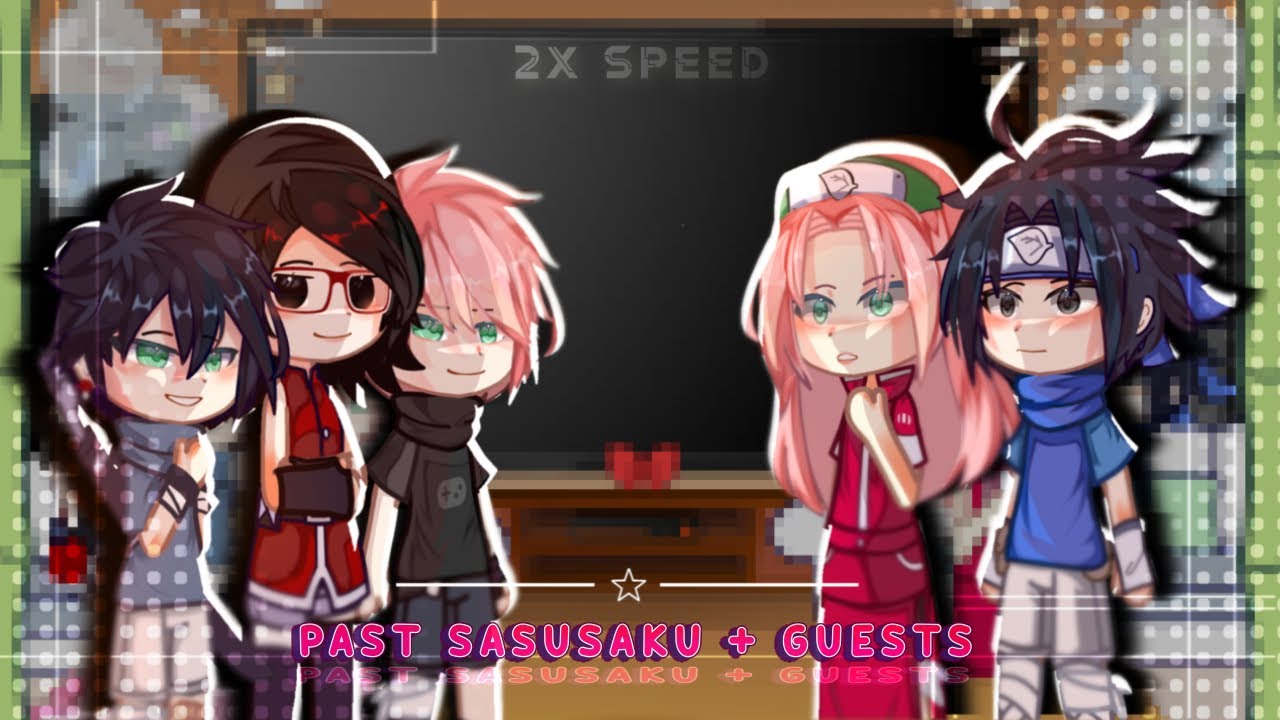 ୨୧ '' ꒰2X SPEED!꒱ Past 🍅SasuSaku🌸 + Guests react |「 1/1」|  '' ୨୧