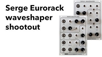 Serge Eurorack Waveshaper Shootout
