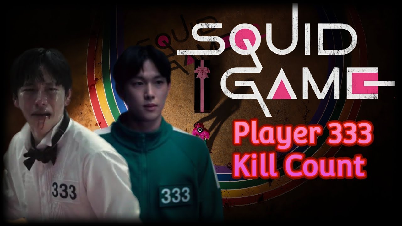 Squid Game Player 333 Kill Count