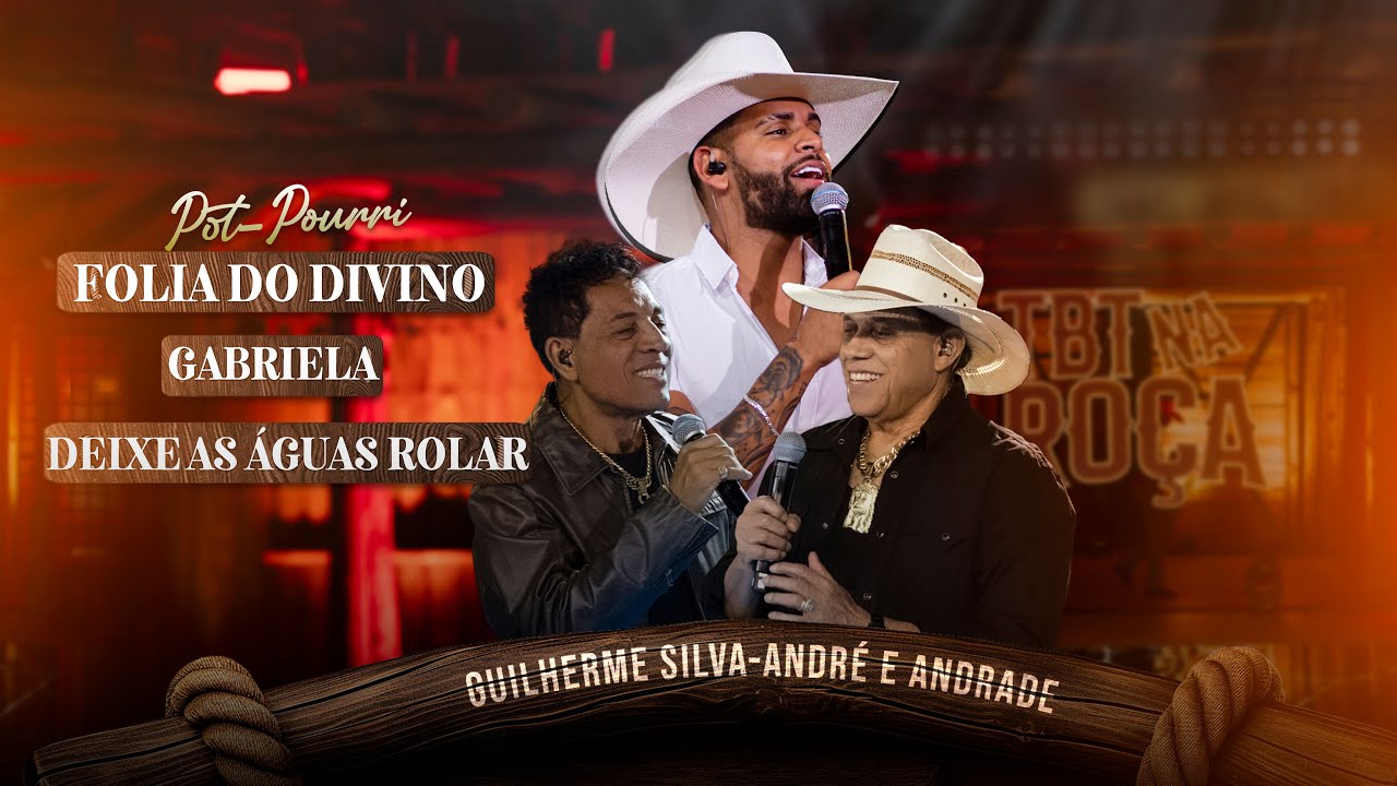 Guilherme Silva part. André e Andrade - FOLIA DO DIVINO/GABRIELA/DEIXE AS ÁGUAS ROLAR (TBT Na Roça) Guilherme Silva part. André e Andrade - FOLIA DO DIVINO/GABRIELA/DEIXE AS ÁGUAS ROLAR (TBT Na Roça)