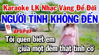 Karaoke Liên Khúc Nhạc Vàng Tone Nam Dễ Hát | Người Tình Không Đến | Sao Chưa Thấy Hồi Âm