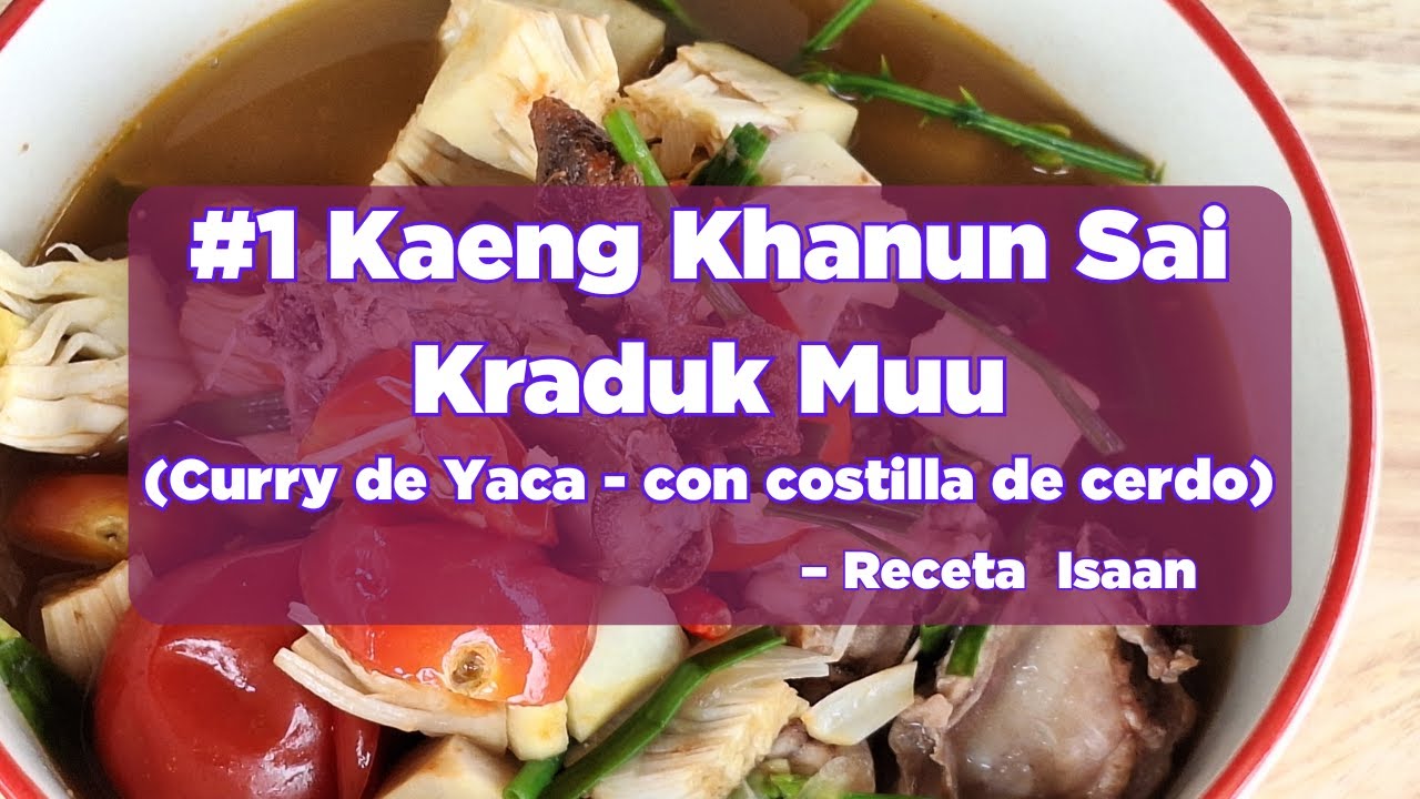 Kaeng Khanun (Curry de Yaca) – Receta tradicional Isaan | El Wok de Shadà #1