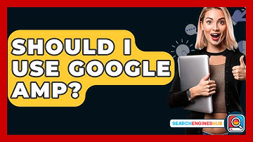 Should I Use Google AMP? - SearchEnginesHub.com