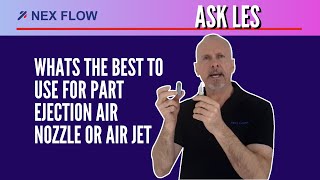 ASK LES - Whats the best to use for part ejection air nozzle or air jet