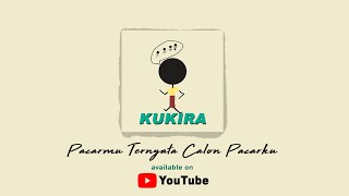 KUKIRA - Pacarmu Ternyata Calon Pacarku (Official Lyric Video)