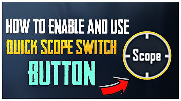 HOW TO ENABLE AND USE QUICK SCOPE SWITCH BUTTON IN PUBG MOBILE !!