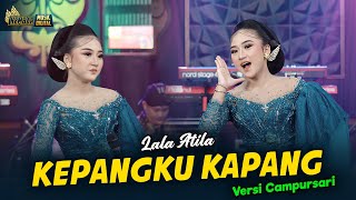 Download Lagu Lala Atila - KEPANGKU KAPANG - Kembar Campursari (Official Music Video) MP3 Download Lagu Lala Atila - KEPANGKU KAPANG - Kembar Campursari (Official Music Video) MP3