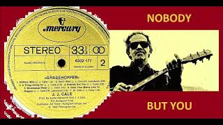 J. J. Cale - Nobody But You &#39;Vinyl&#39;