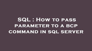 SQL : How to pass parameter to a bcp command in sql server